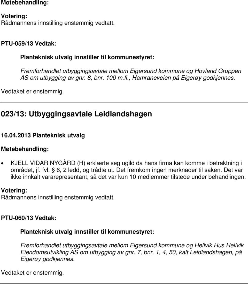 , Hamraneveien på Eigerøy godkjennes. 023/13: Utbyggingsavtale Leidlandshagen 16.04.