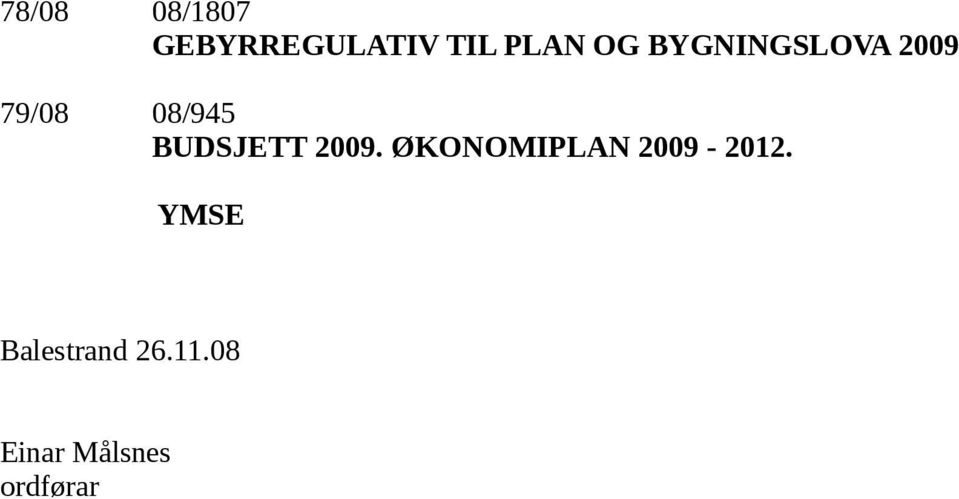 BUDSJETT 2009. ØKONOMIPLAN 2009-2012.