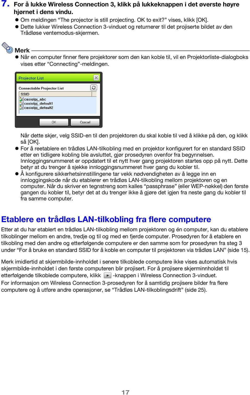 Merk Når en computer finner flere projektorer som den kan koble til, vil en Projektorliste-dialogboks vises etter Connecting -meldingen.