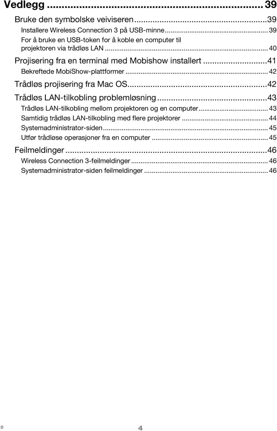 ..41 Bekreftede MobiShow-plattformer... 42 Trådløs projisering fra Mac OS...42 Trådløs LAN-tilkobling problemløsning.