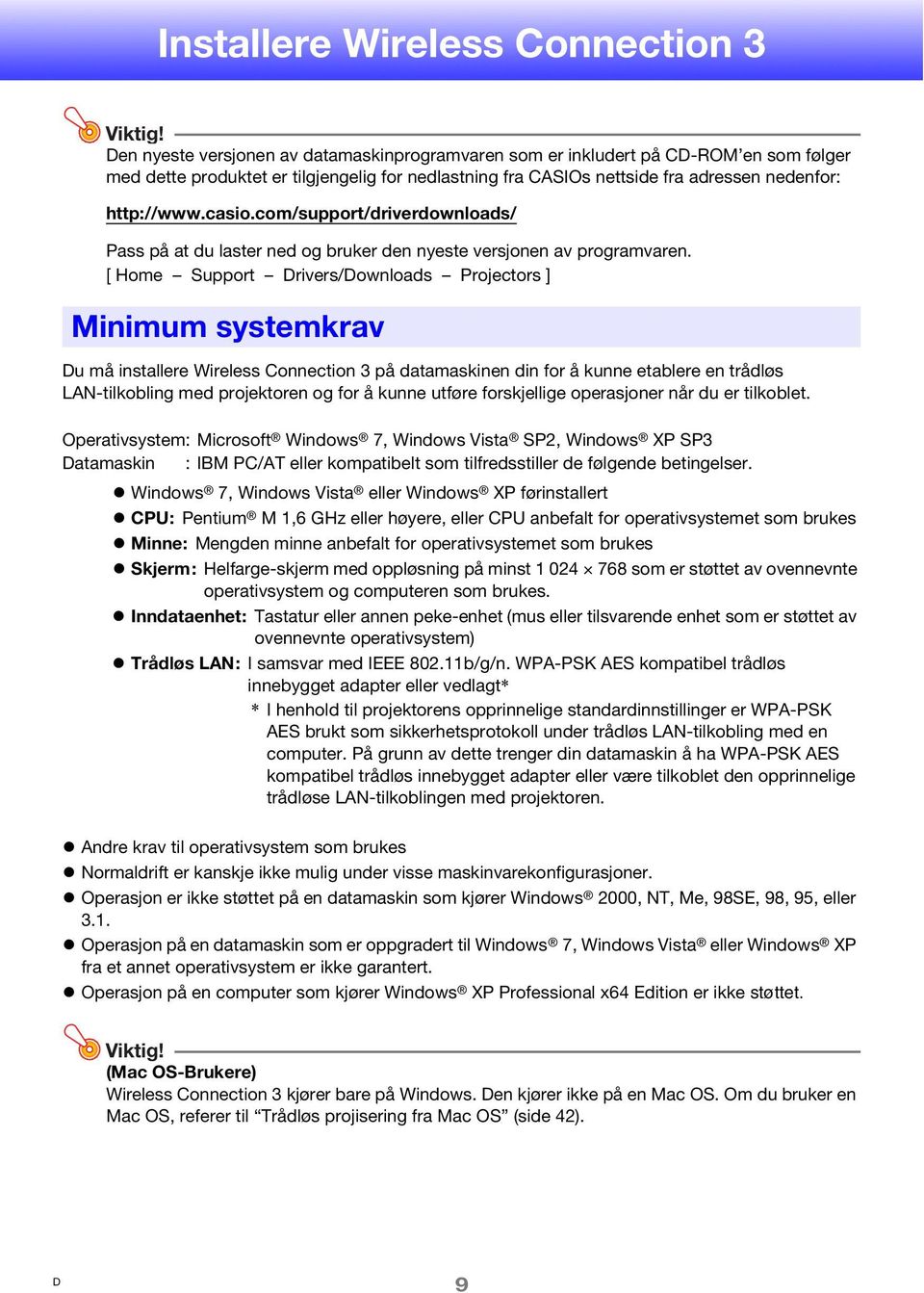 com/support/driverdownloads/ Pass på at du laster ned og bruker den nyeste versjonen av programvaren.