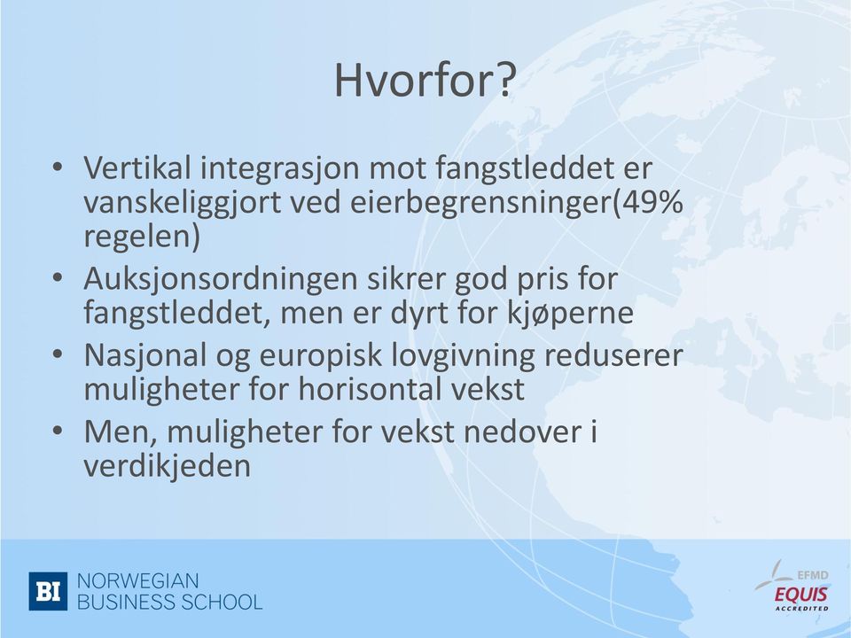 eierbegrensninger(49% regelen) Auksjonsordningen sikrer god pris for