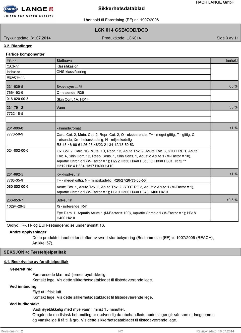 2, Muta. Cat. 2, Repr. Cat. 2, O - oksiderende, T+ - meget giftig, T - giftig, C - etsende, Xn - helseskadelig, N - miljøskadelig R8-45-46-60-61-26-25-48/23-21-34-42/43-50-53 Ox. Sol. 2, Carc.