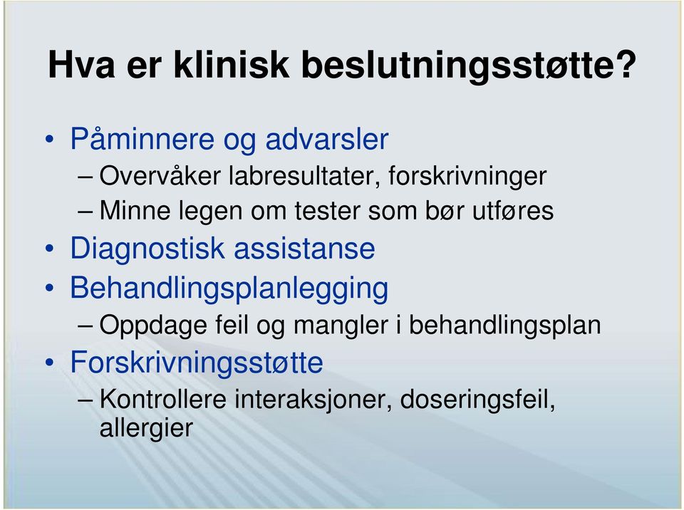 legen om tester som bør utføres Diagnostisk assistanse