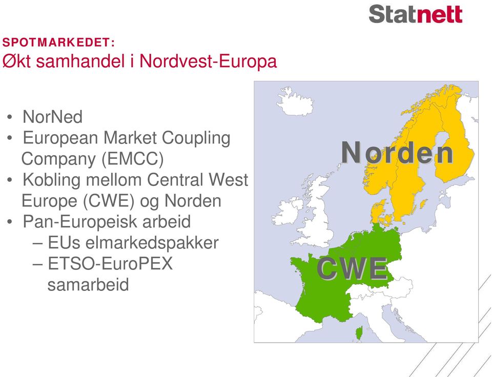 Central West Europe (CWE) og Norden Pan-Europeisk