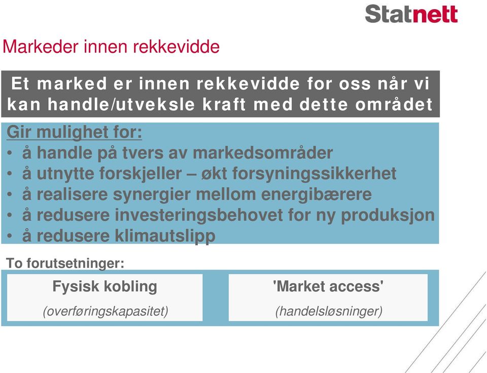 forsyningssikkerhet å realisere synergier mellom energibærere å redusere investeringsbehovet for ny