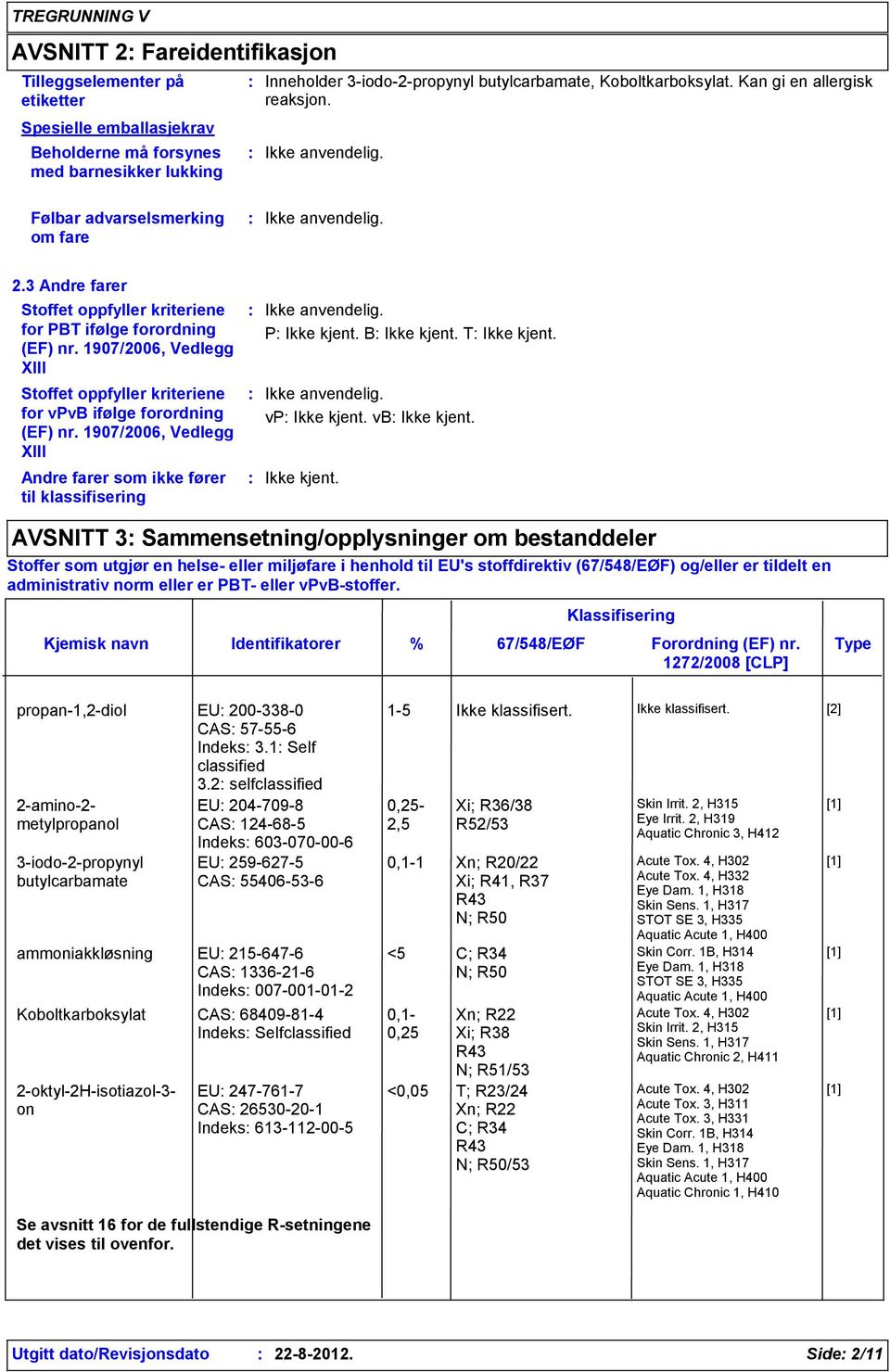 1907/2006, Vedlegg XIII Stoffet oppfyller kriteriene for vpvb ifølge forordning (EF) nr.