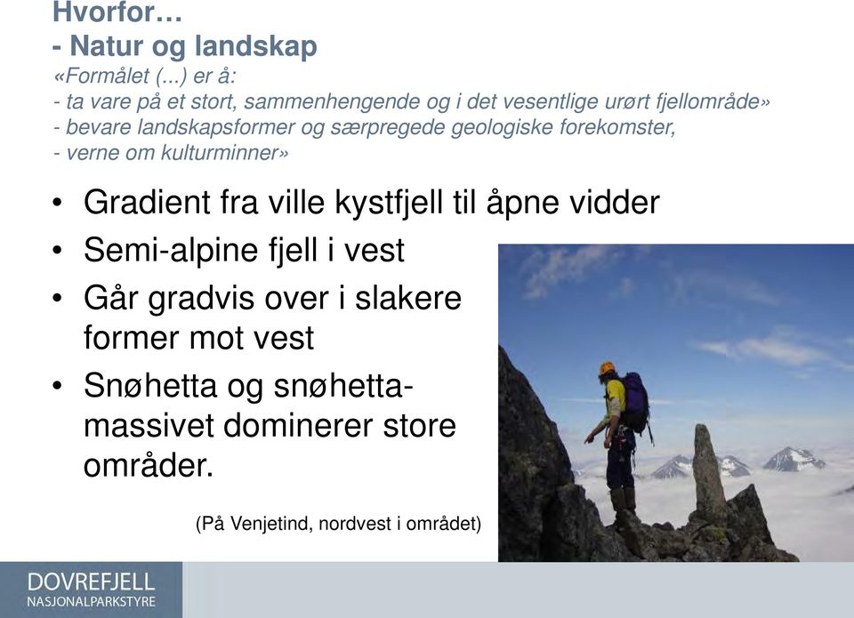 landskapsformer og særpregede geologiske forekomster, - verne om kulturminner» Gradient fra ville