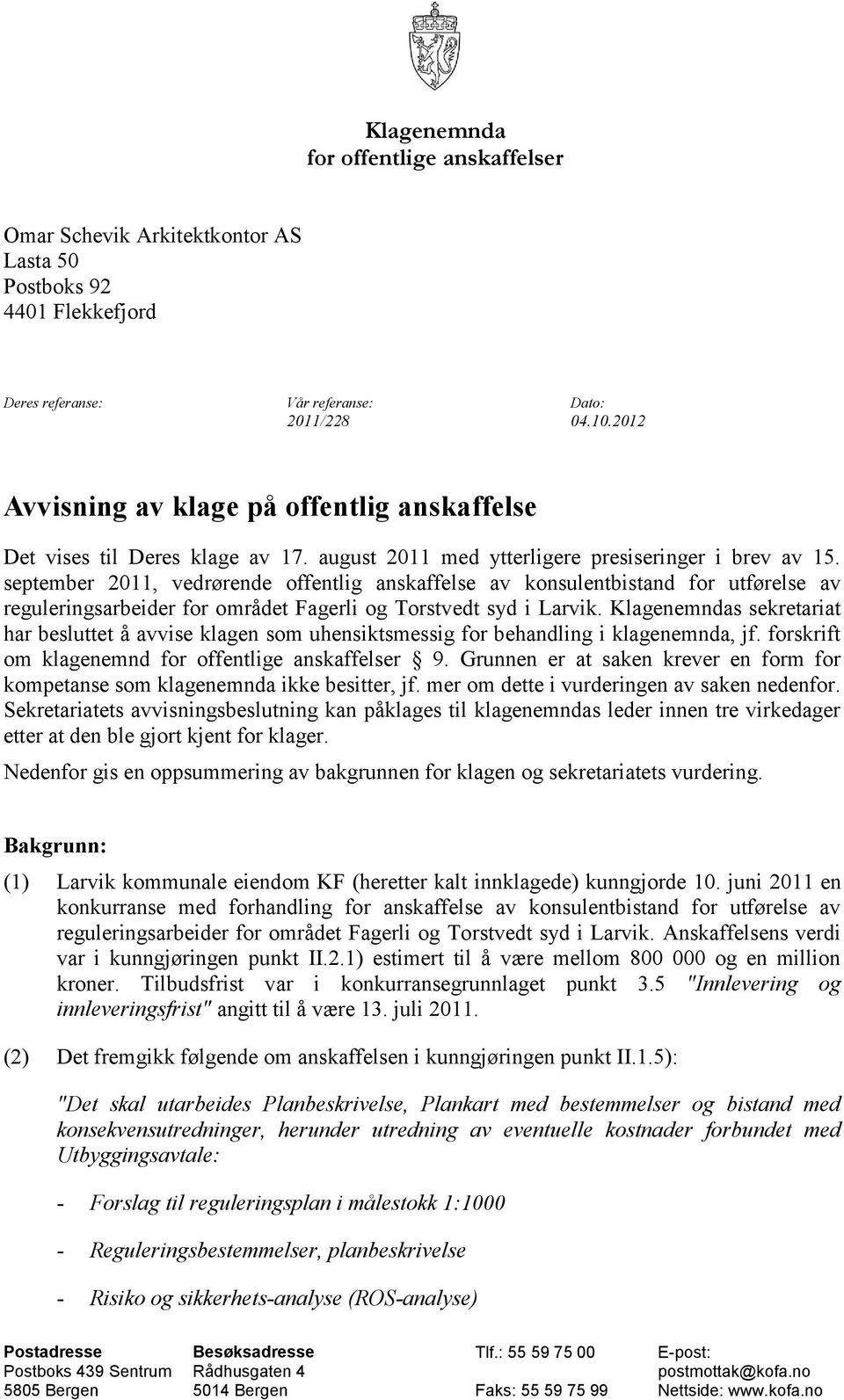 september 2011, vedrørende offentlig anskaffelse av konsulentbistand for utførelse av reguleringsarbeider for området Fagerli og Torstvedt syd i Larvik.