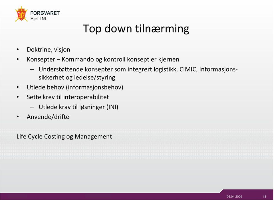 Informasjonssikkerhet og ledelse/styring Utlede behov (informasjonsbehov) Sette krev