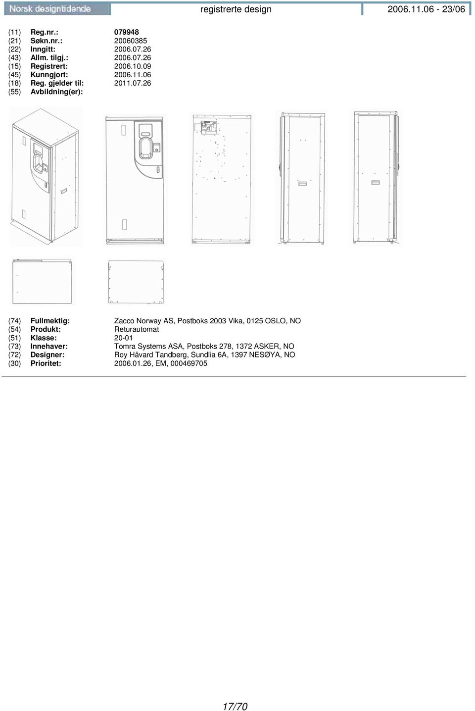 26 (74) Fullmektig: Zacco Norway AS, Postboks 2003 Vika, 0125 OSLO, NO (54) Produkt: Returautomat (51) Klasse: