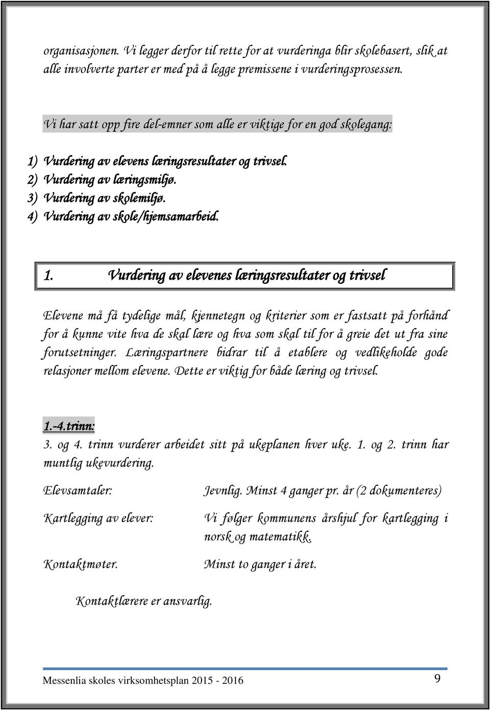 4) Vurdering av skole/hjemsamarbeid. 1.