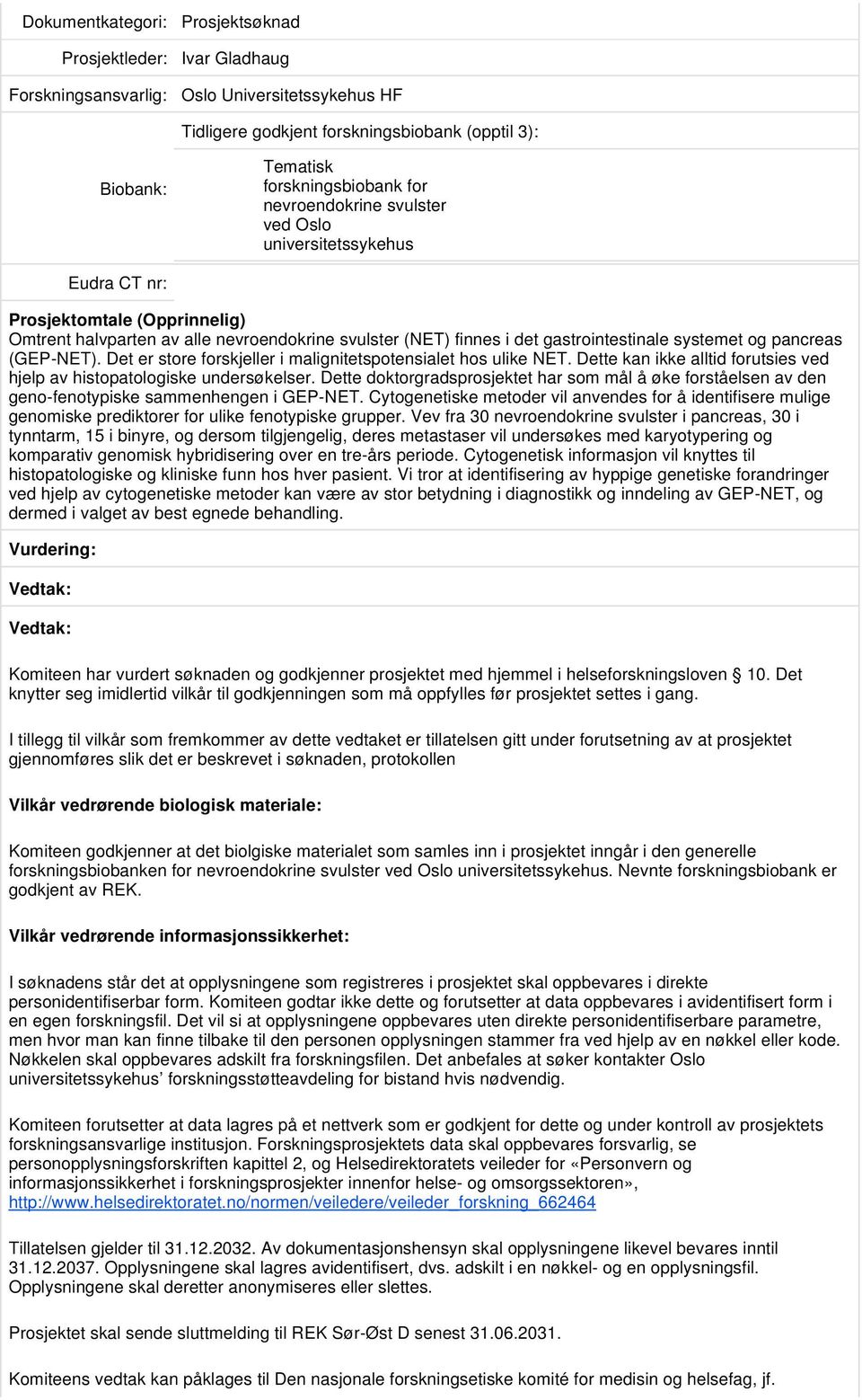 Dette kan ikke alltid forutsies ved hjelp av histopatologiske undersøkelser. Dette doktorgradsprosjektet har som mål å øke forståelsen av den geno-fenotypiske sammenhengen i GEP-NET.