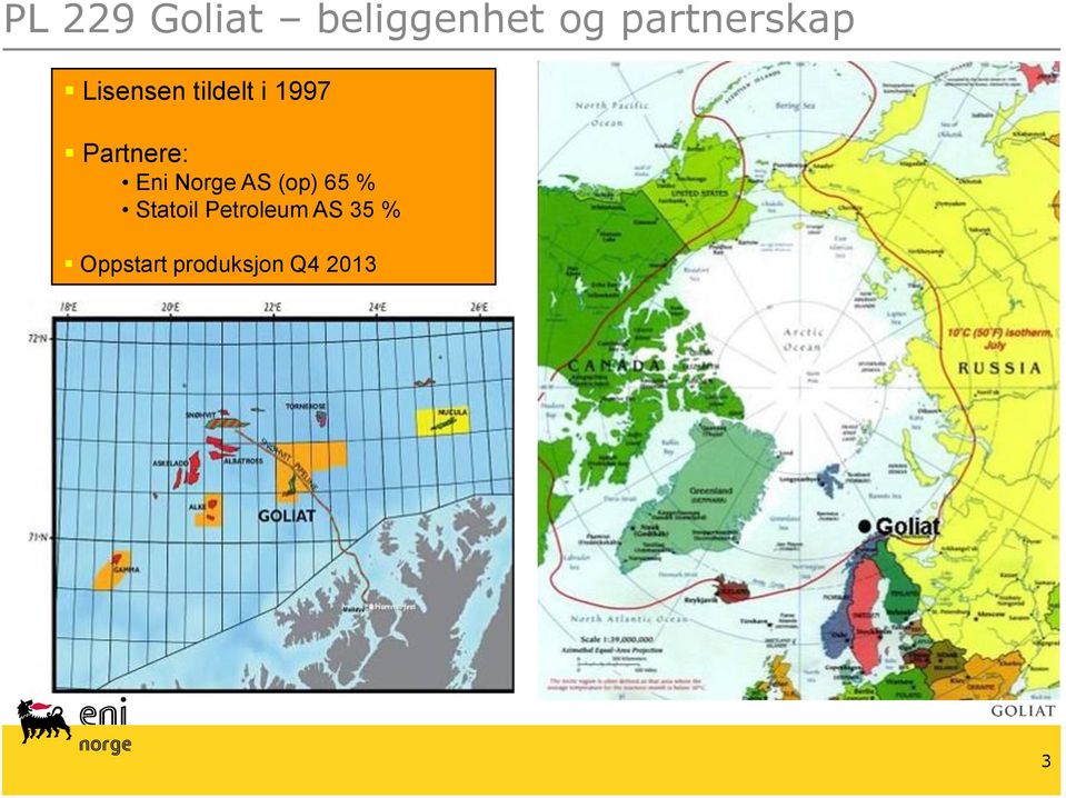 Partnere: Eni Norge AS (op) 65 %