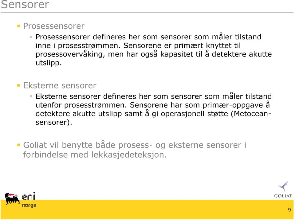 Eksterne sensorer Eksterne sensorer defineres her som sensorer som måler tilstand utenfor prosesstrømmen.