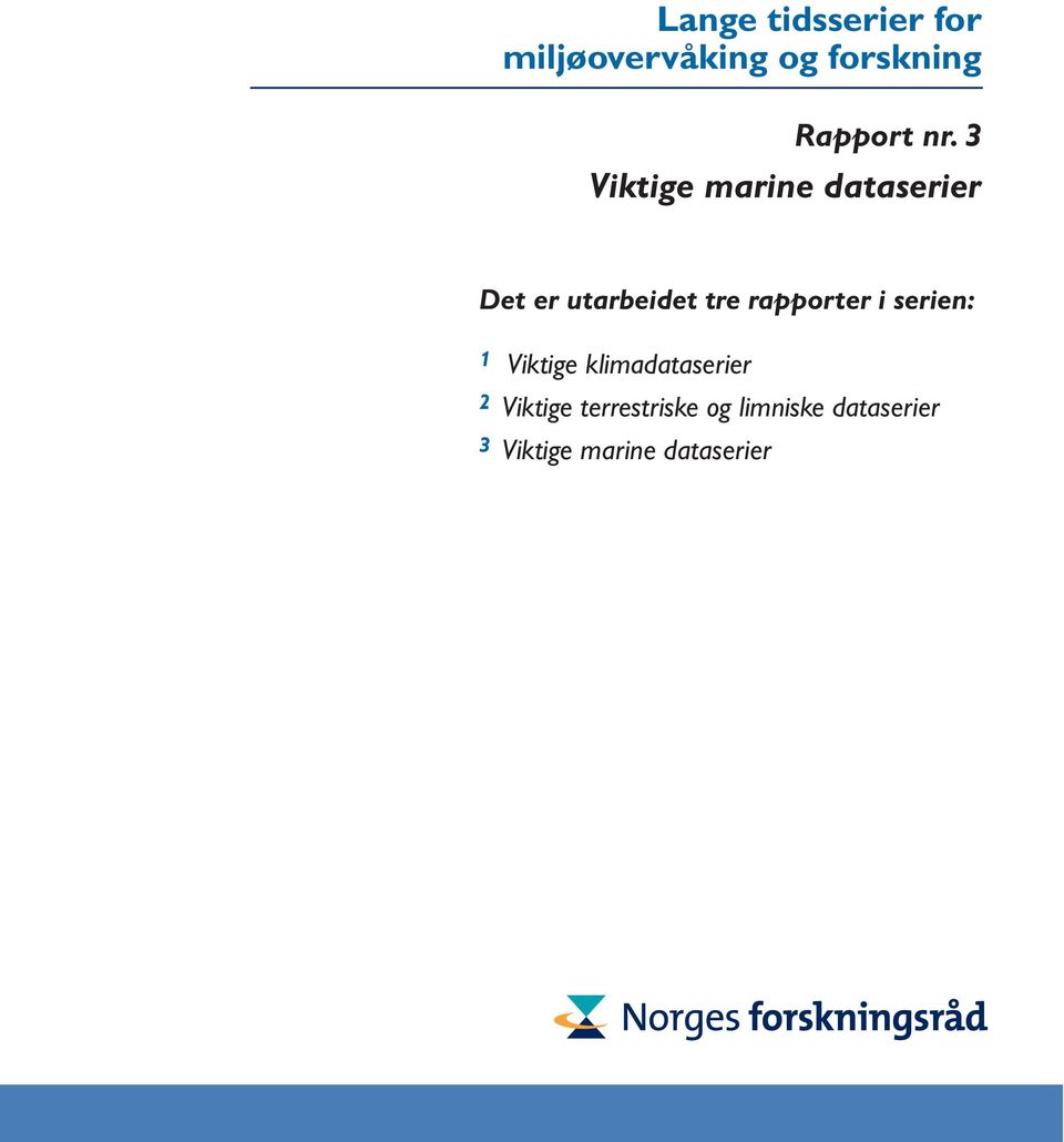 rapporter i serien: 1 Viktige klimadataserier 2 Viktige