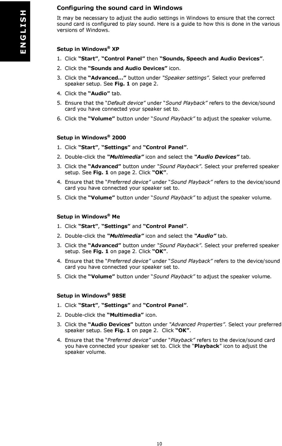 Click the Sounds and Audio Devices icon. 3. Click the Advanced button under Speaker settings. Select your preferred speaker setup. See Fig. 1 on page 2. 4. Click the Audio tab. 5.