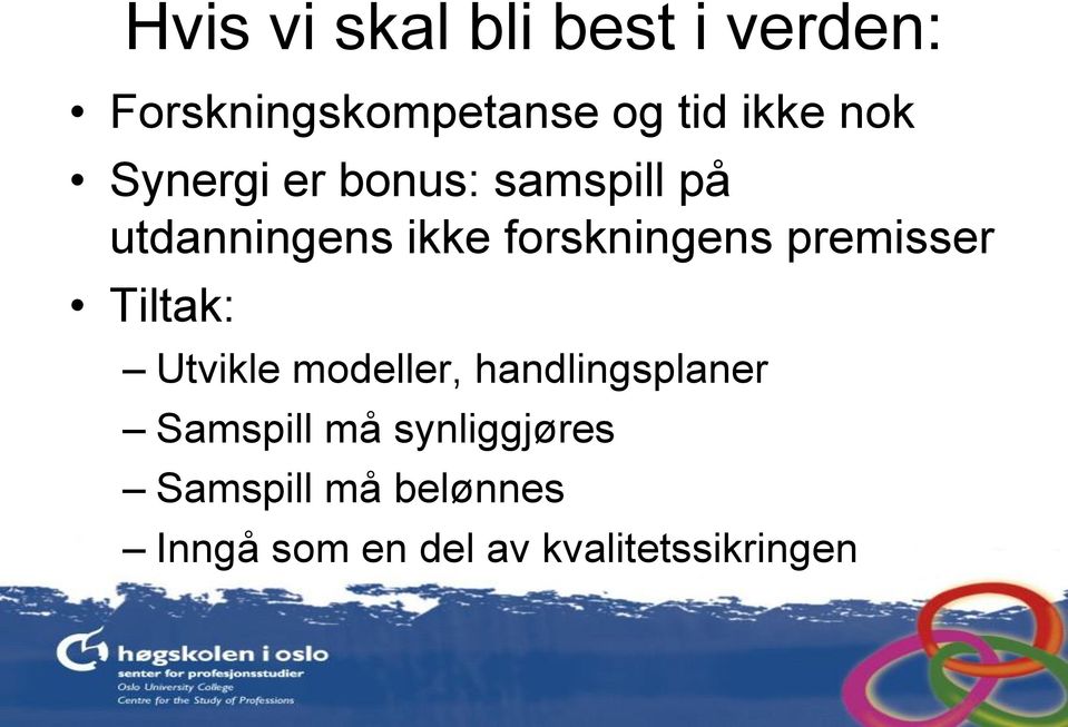 premisser Tiltak: Utvikle modeller, handlingsplaner Samspill må