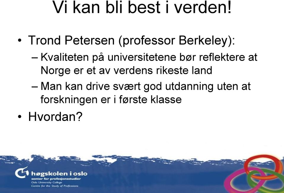 universitetene bør reflektere at Norge er et av verdens