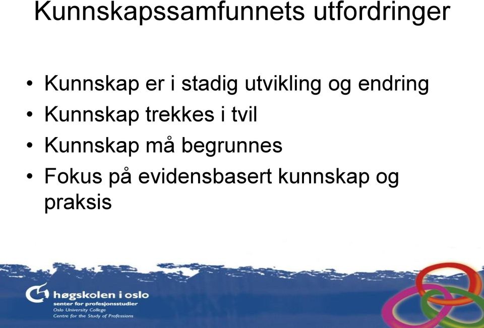 endring Kunnskap trekkes i tvil Kunnskap