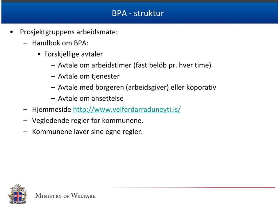 hver time) Avtale om tjenester Avtale med borgeren (arbeidsgiver) eller koporativ