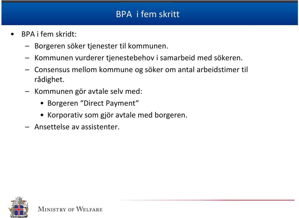 Consensus mellom kommune og söker om antal arbeidstimer til rådighet.