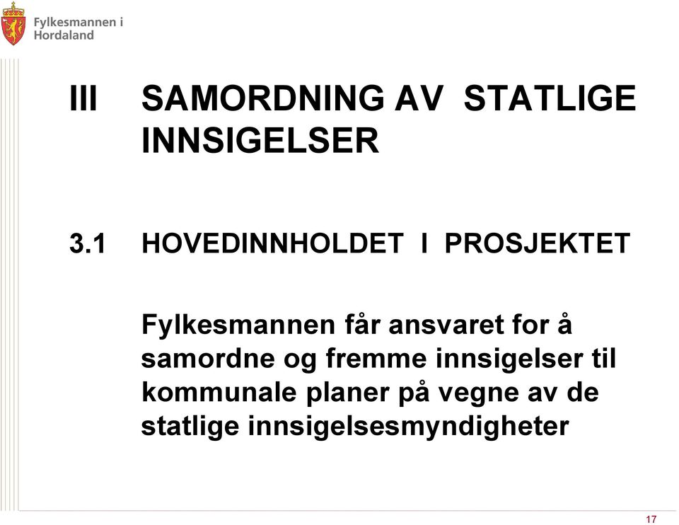 ansvaret for å samordne og fremme innsigelser til