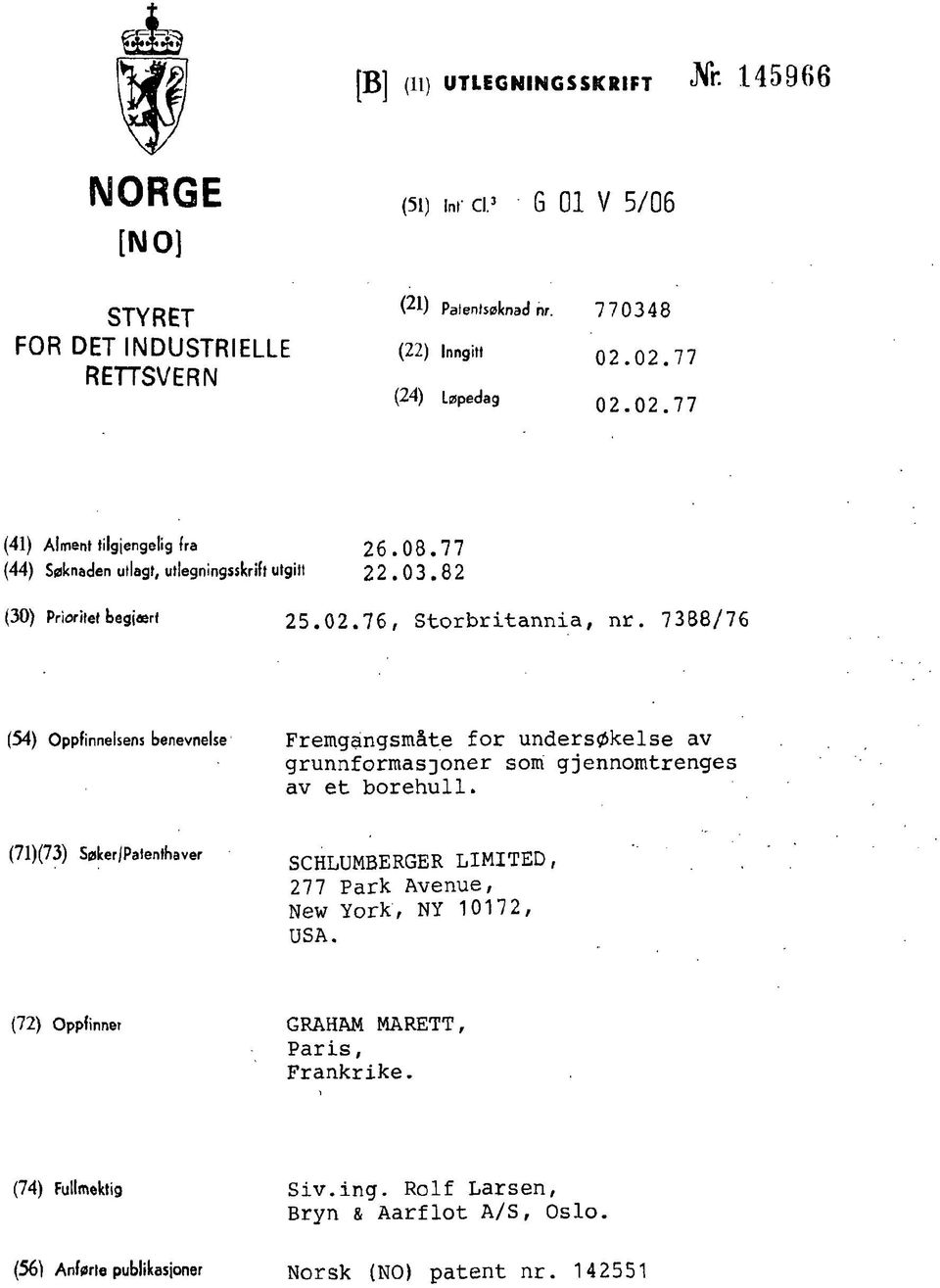 7388/76 (54) Oppfinnelsens benevnelse Fremgangsmåte for undersøkelse av grunnformasjoner som gjennomtrenges av et borehull.