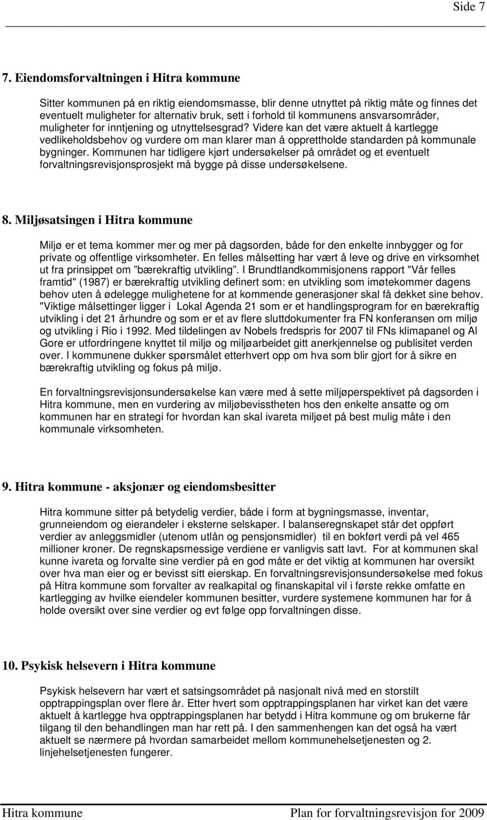 kommunens ansvarsområder, muligheter for inntjening og utnyttelsesgrad?