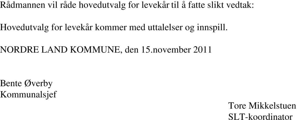 uttalelser og innspill. NORDRE LAND KOMMUNE, den 15.