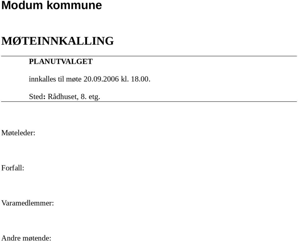 2006 kl. 18.00. Sted: Rådhuset, 8. etg.