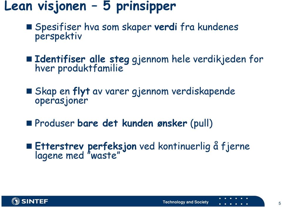 produktfamilie Skap en flyt av varer gjennom verdiskapende operasjoner