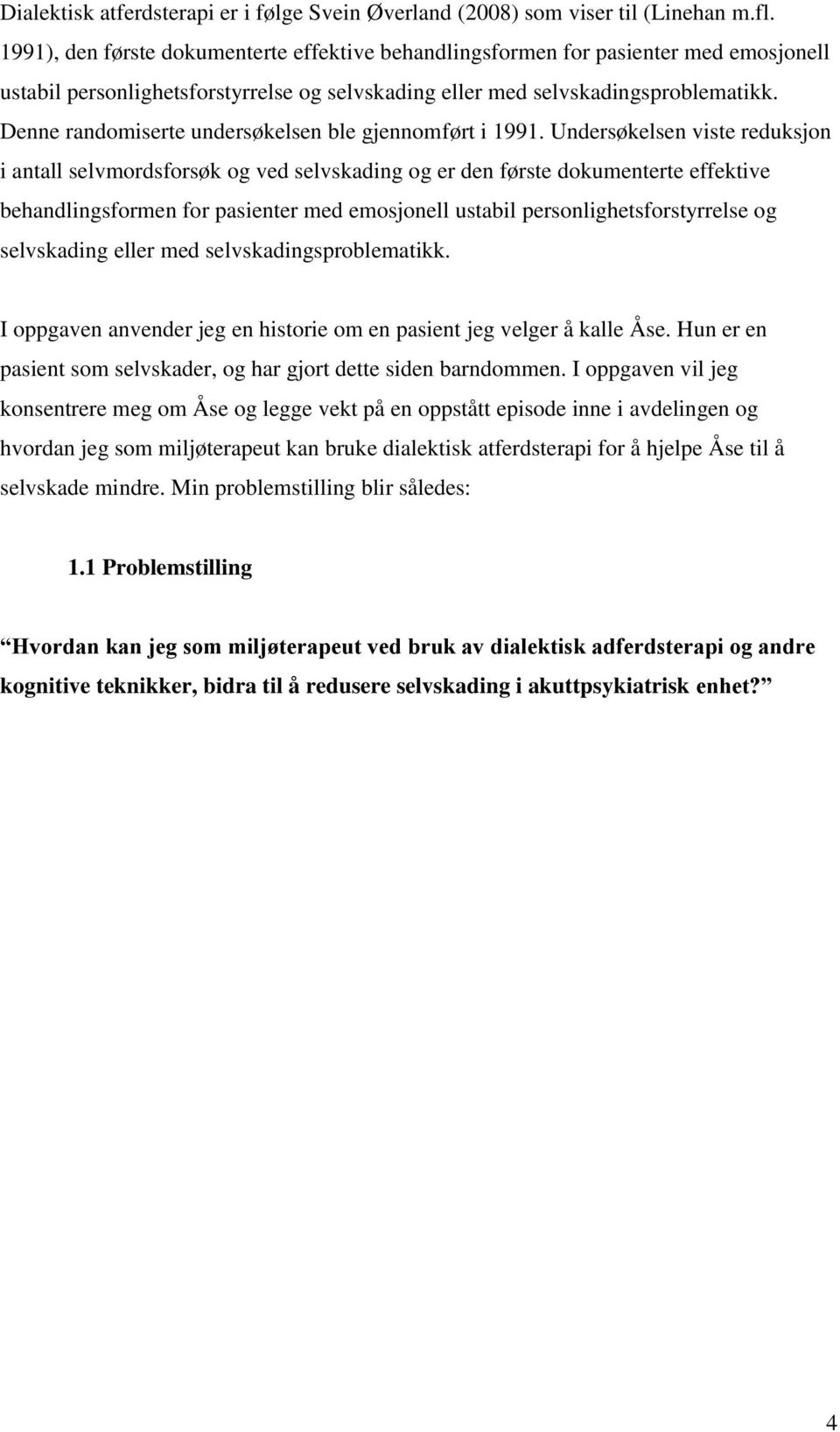 Denne randomiserte undersøkelsen ble gjennomført i 1991.