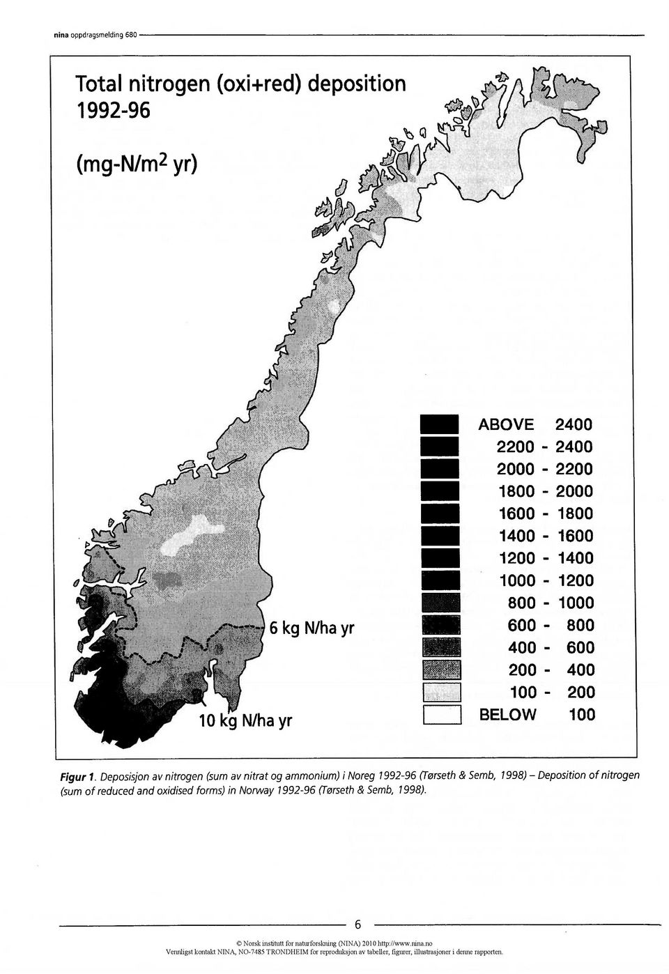 Deposisjonav nitrogen (sumav nitrat og ammonium) i Noreg 1992-96 (Tørseth& Semb, 1998) Deposition of nitrogen (sum of reduced and oxidisedforms) in