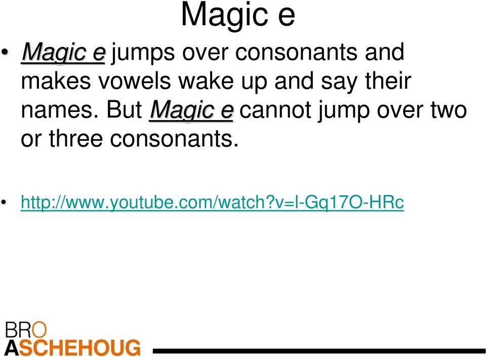 But Magic e cannot jump over two or three