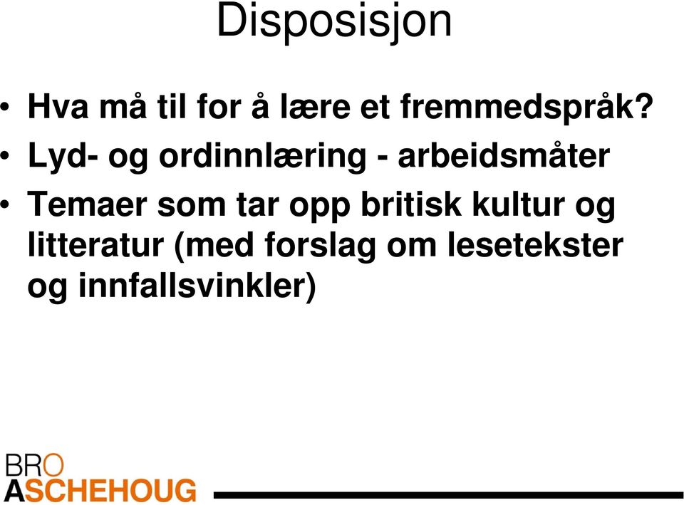 Lyd- og ordinnlæring - arbeidsmåter Temaer