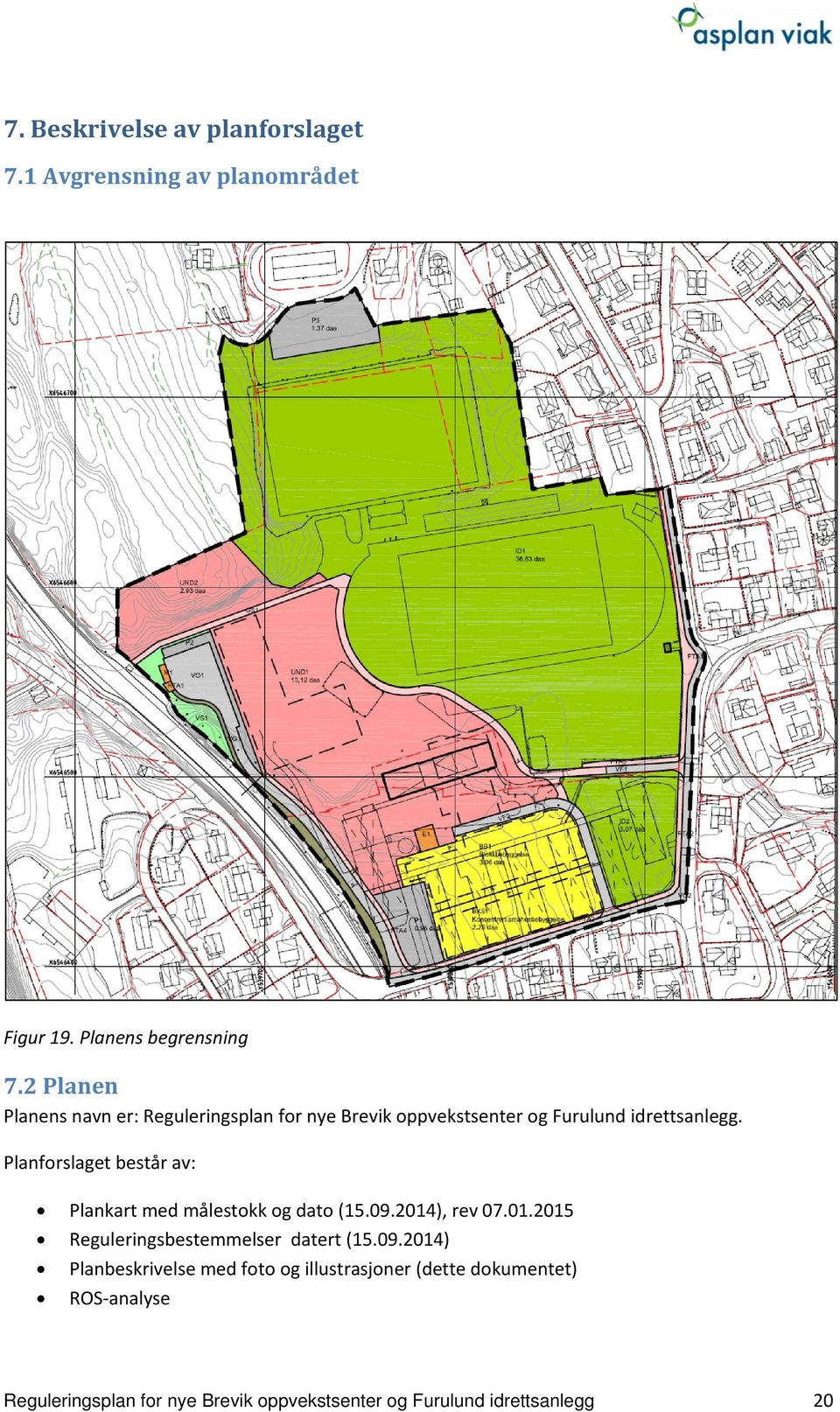 Planforslaget består av: Plankart med målestokk og dato (15.09.2014), rev 07.01.2015 Reguleringsbestemmelser datert (15.