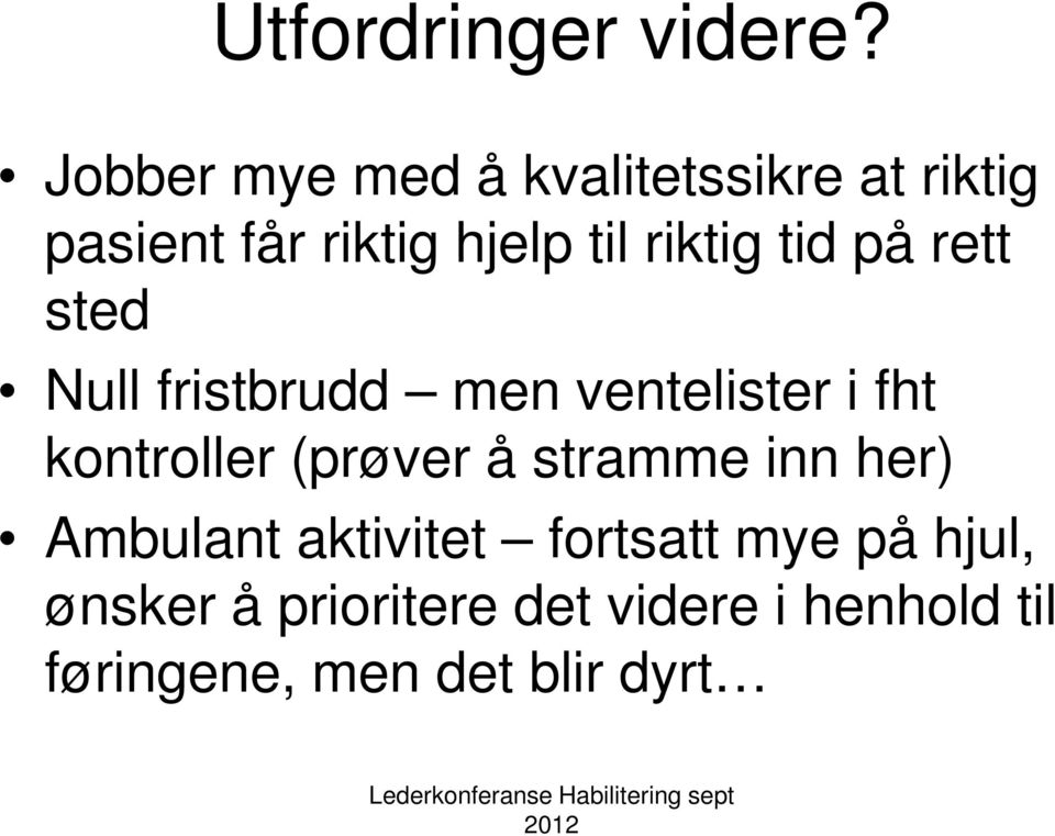 riktig tid på rett sted Null fristbrudd men ventelister i fht kontroller