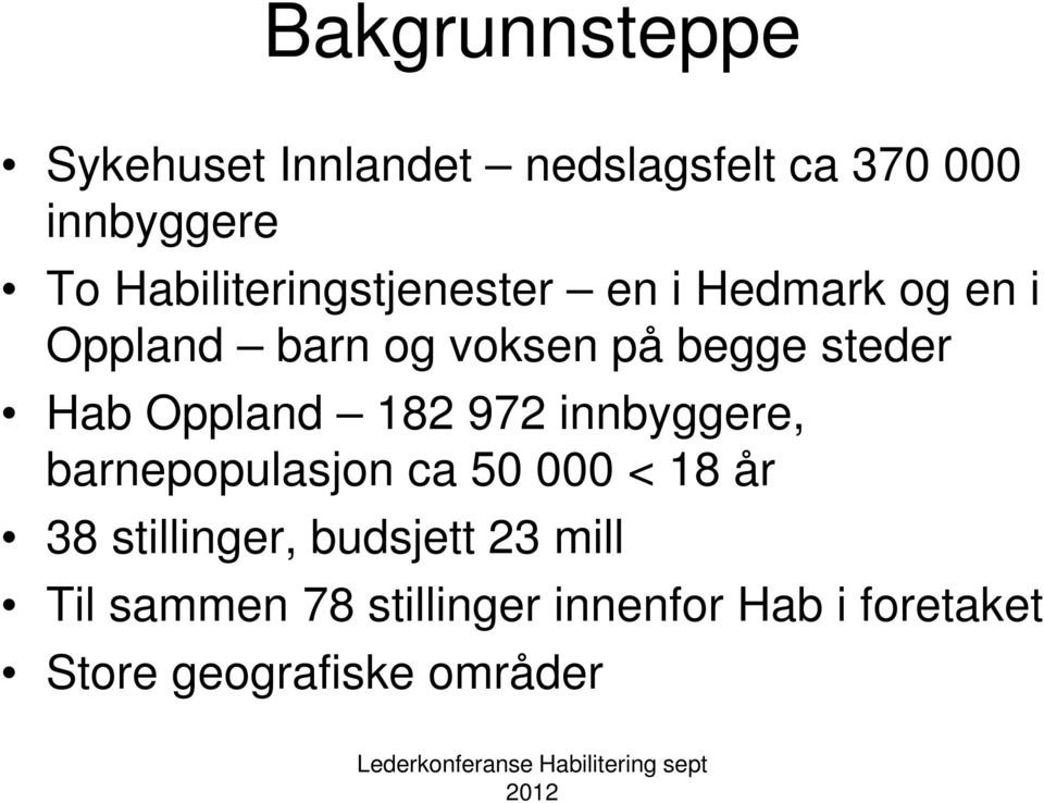 Hab Oppland 182 972 innbyggere, barnepopulasjon ca 50 000 < 18 år 38 stillinger,