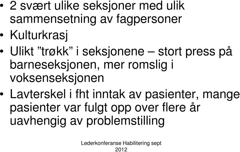 mer romslig i voksenseksjonen Lavterskel i fht inntak av pasienter,