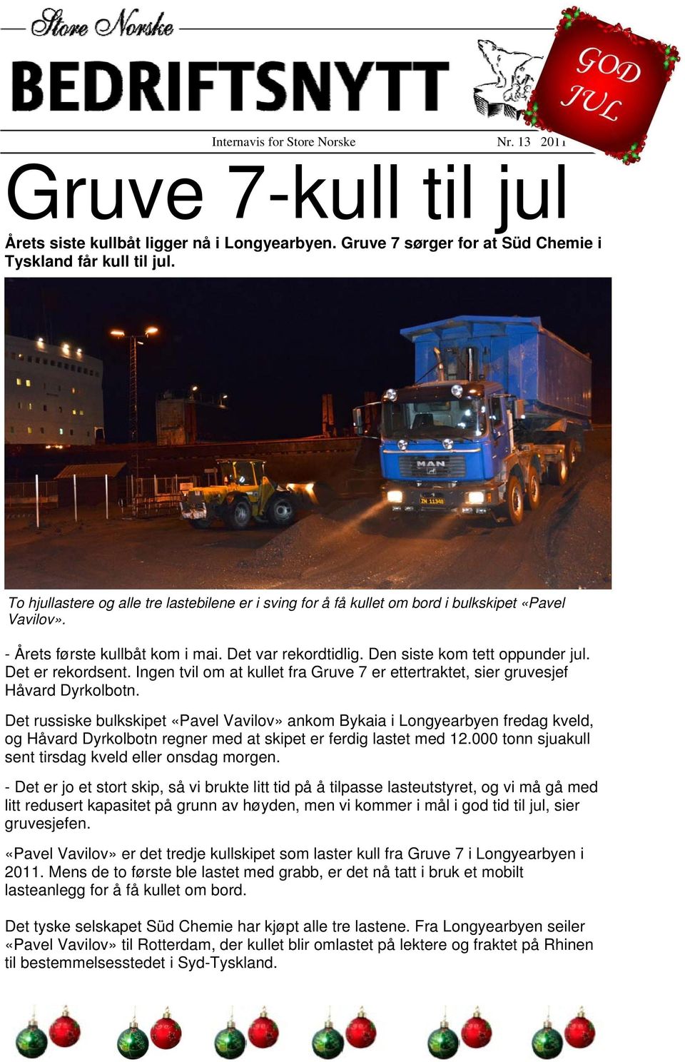 Det er rekordsent. Ingen tvil om at kullet fra Gruve 7 er ettertraktet, sier gruvesjef Håvard Dyrkolbotn.