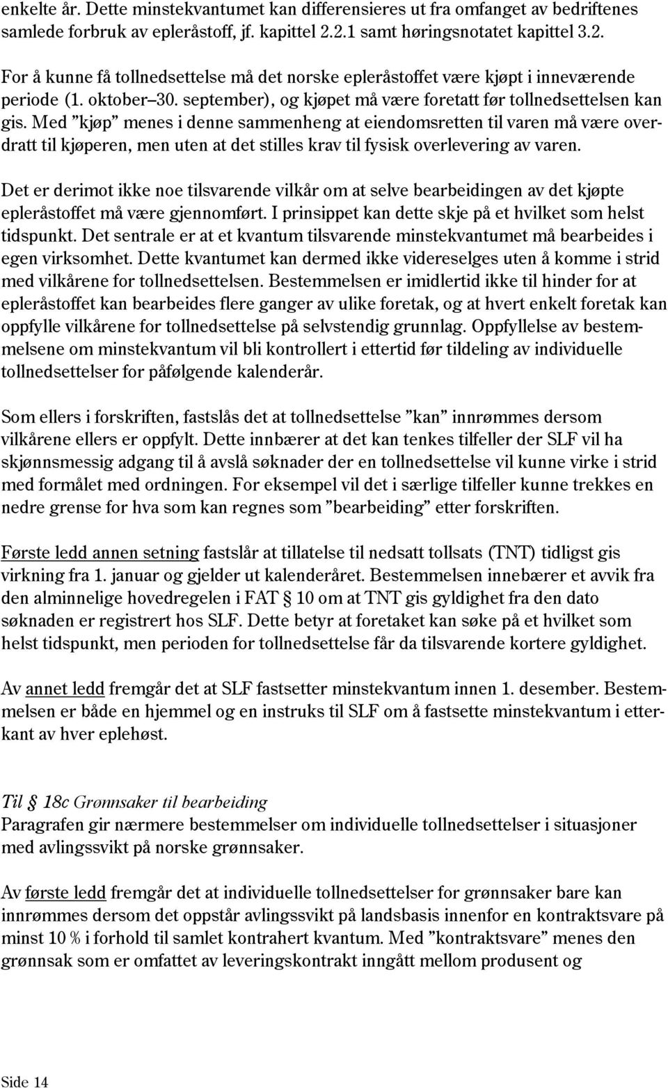 september), og kjøpet må være foretatt før tollnedsettelsen kan gis.