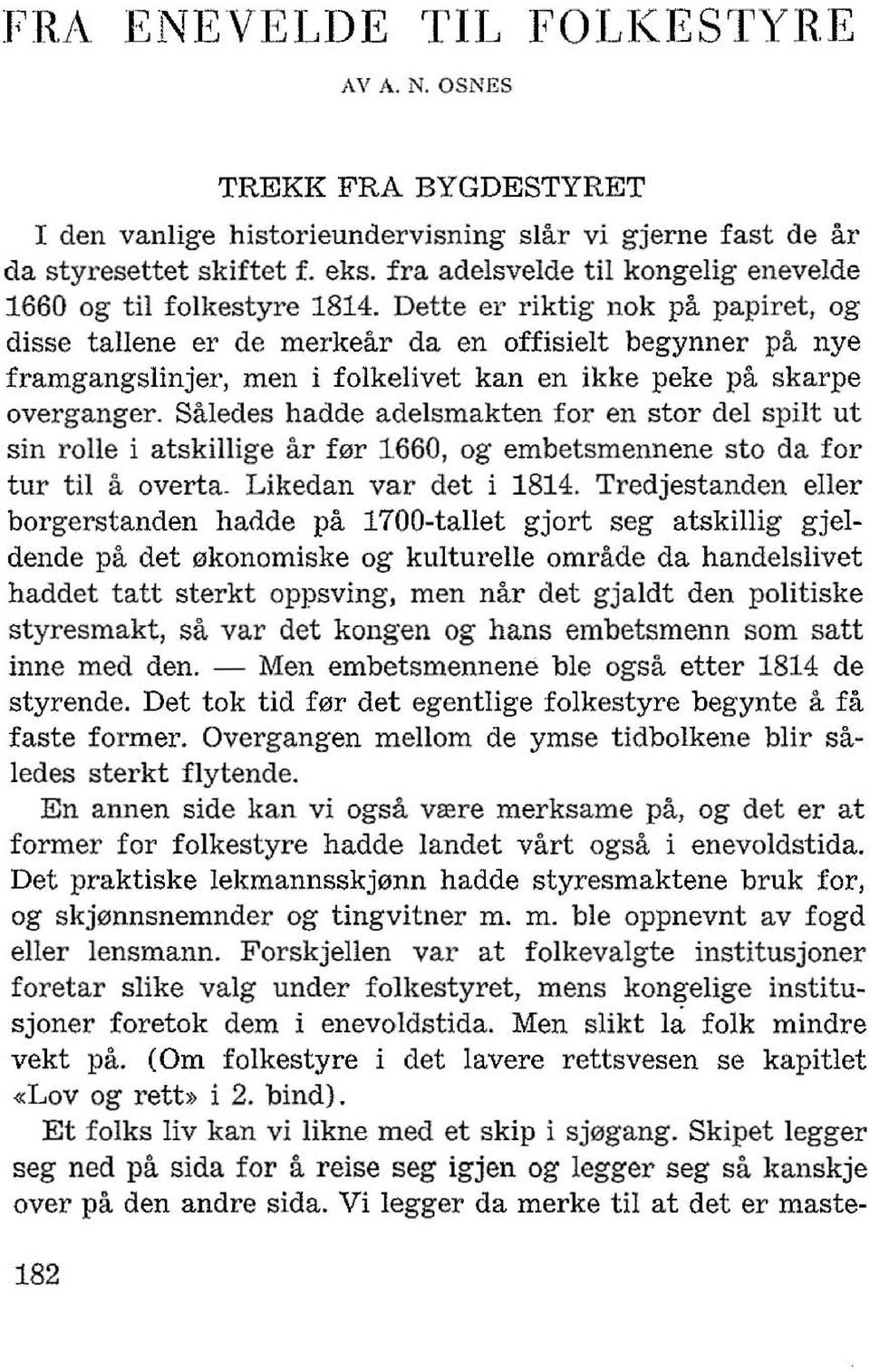 Dette er riktig nok pa papiret, og disse taliene er de merkear da en offisielt begynner pa nye framgangslinjer, men i falkelivet kan en ikke peke pa skarpe averganger.