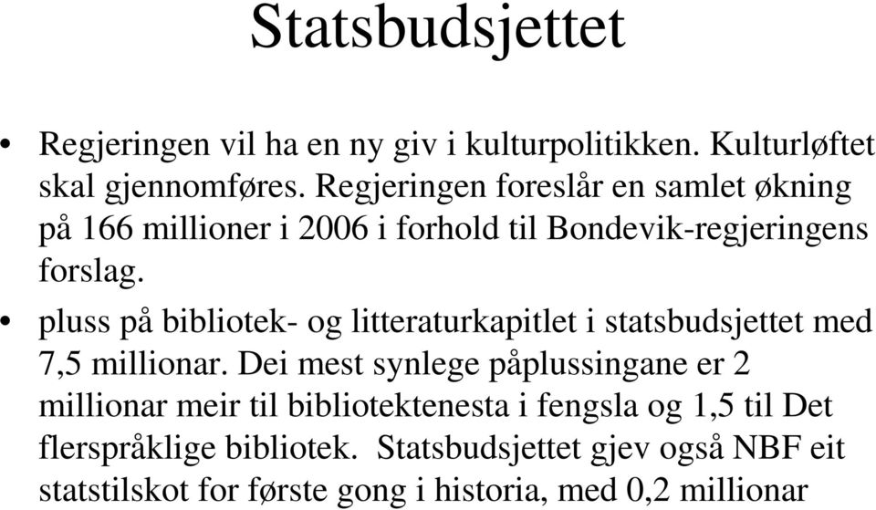 pluss på bibliotek- og litteraturkapitlet i statsbudsjettet med 7,5 millionar.