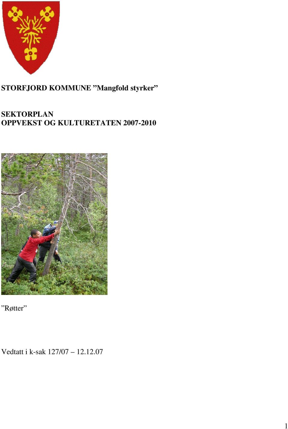 KULTURETATEN 2007-2010 Røtter