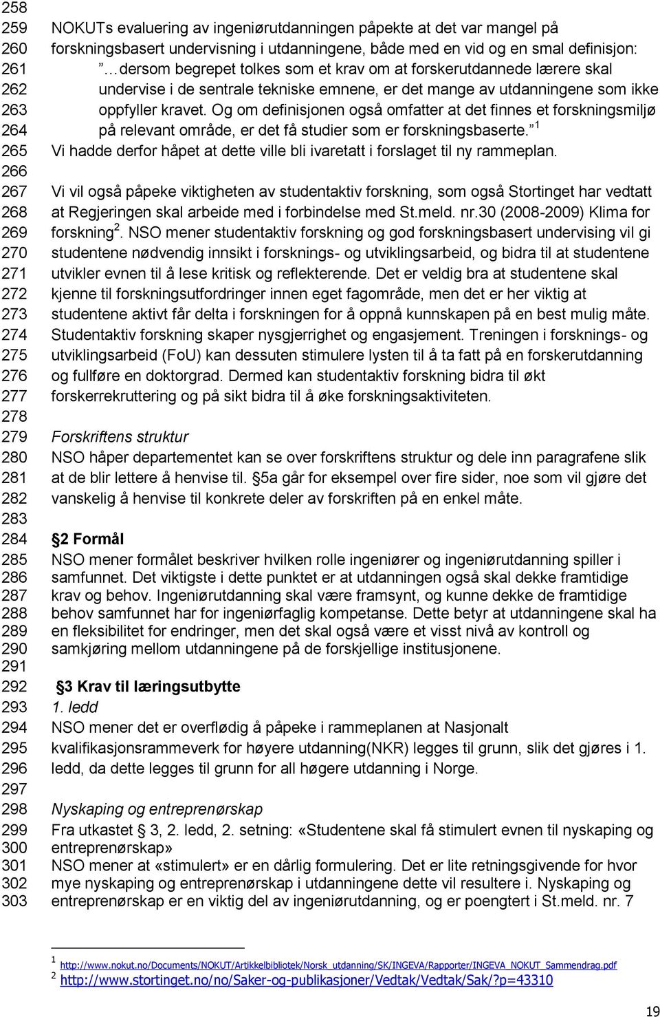 forskerutdannede lærere skal undervise i de sentrale tekniske emnene, er det mange av utdanningene som ikke oppfyller kravet.