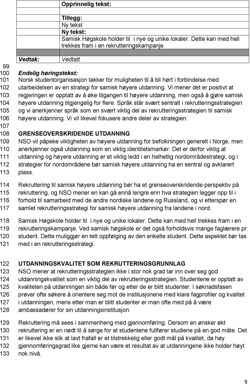 utarbeidelsen av en strategi for samisk høyere utdanning.