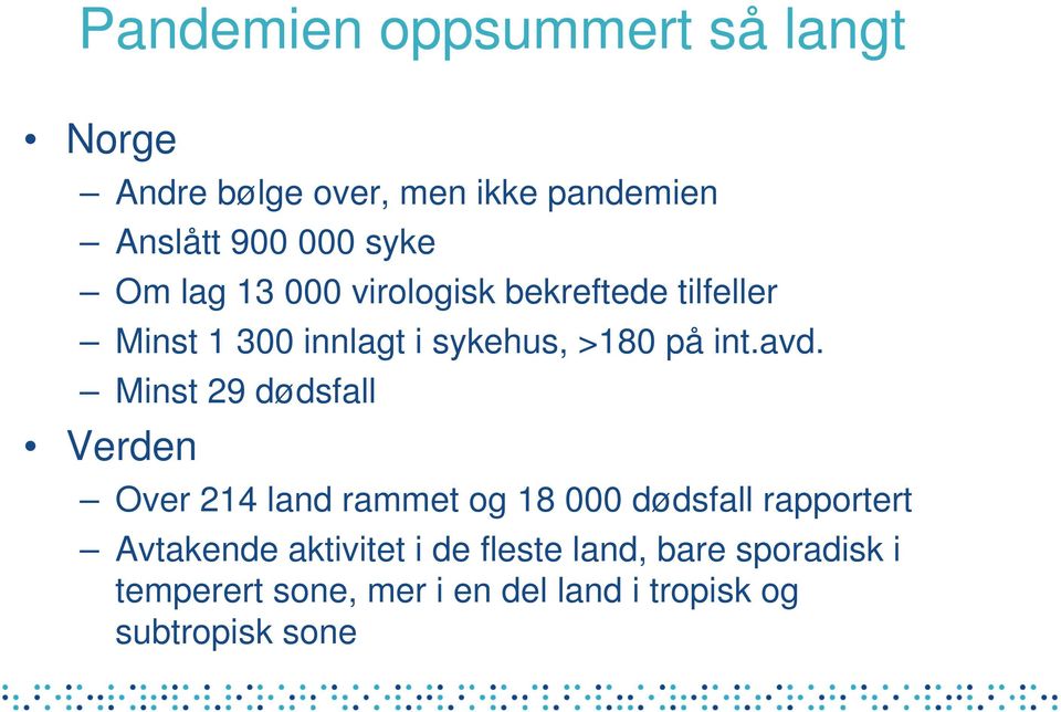 Minst 29 dødsfall Verden Over 214 land rammet og 18 000 dødsfall rapportert Avtakende aktivitet