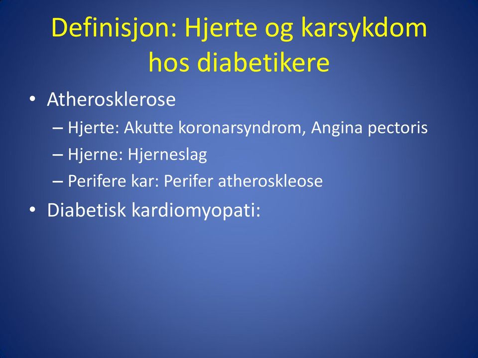 Angina pectoris Hjerne: Hjerneslag Perifere