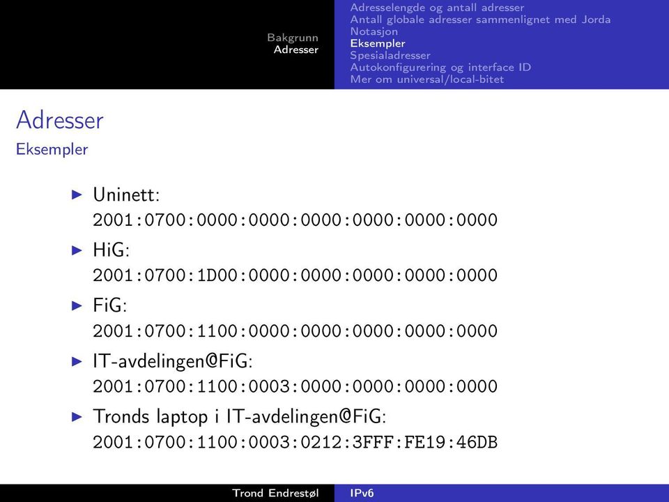 2001:0700:1100:0000:0000:0000:0000:0000 IT-avdelingen@FiG: